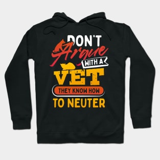 Dont Argue With A Vet They Know How to Neuter Hoodie